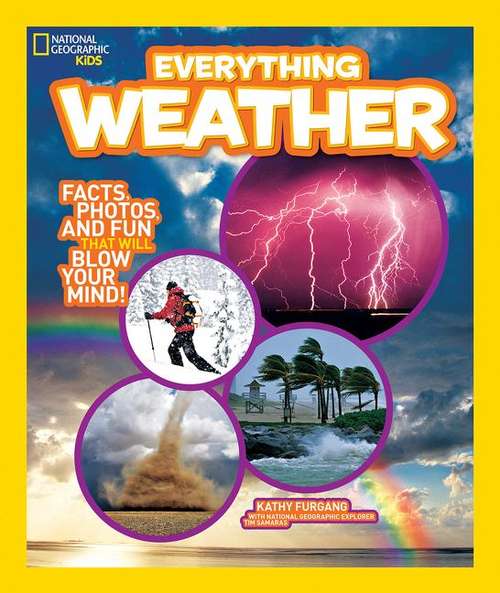 Everything Weather: Facts, Photos, And Fun That Will Blow Your Mind! (National Geographic Kids Everything Series)