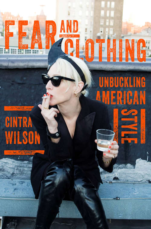Book cover of Fear and Clothing: Unbuckling American Style