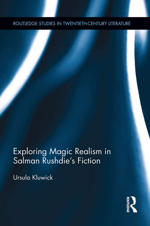 Book cover of Exploring Magic Realism in Salman Rushdie's Fiction (Routledge Studies in Twentieth-Century Literature)