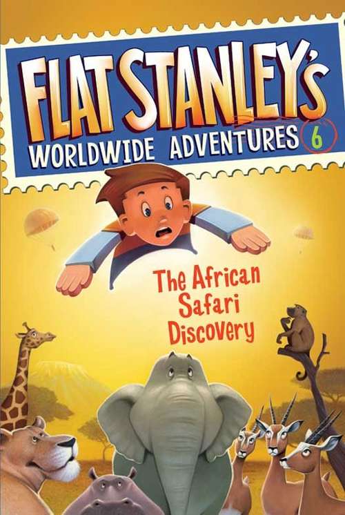 Book cover of Flat Stanley's Worldwide Adventures #6: The African Safari Discovery