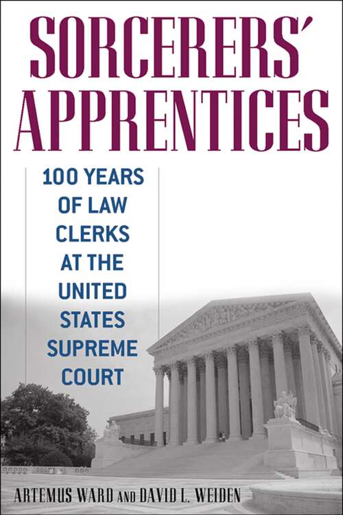 Book cover of Sorcerers' Apprentices: 100 Years of Law Clerks at the United States Supreme Court