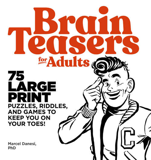 Book cover of Brain Teasers for Adults: 75 Large Print Puzzles, Riddles, and Games to Keep You on Your Toes
