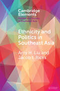 Ethnicity and Politics in Southeast Asia (Elements in Politics and Society in Southeast Asia)