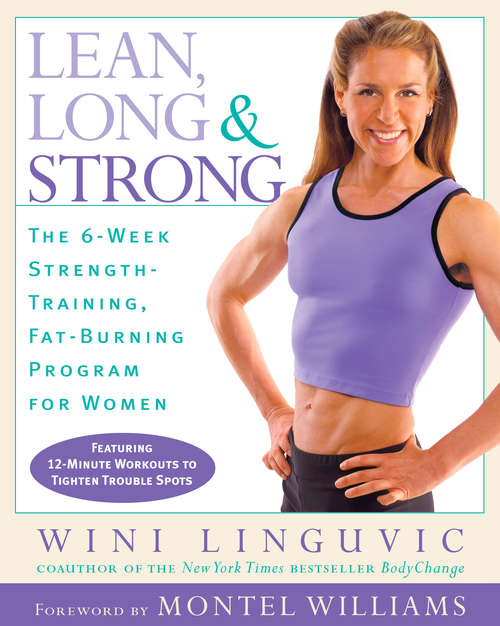 Book cover of Lean, Long & Strong: The 6-Week Strength-Training, Fat-Burning Program for Women