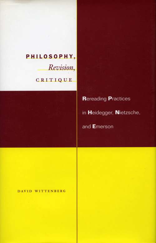 Book cover of Philosophy, Revision, Critique: Rereading Practices in Heidegger, Nietzsche, and Emerson