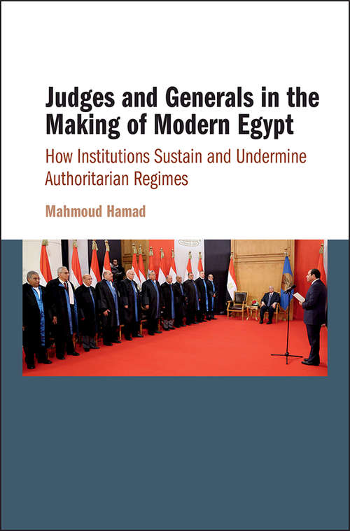 Book cover of Judges and Generals in the Making of Modern Egypt: How Institutions Sustain and Undermine Authoritarian Regimes
