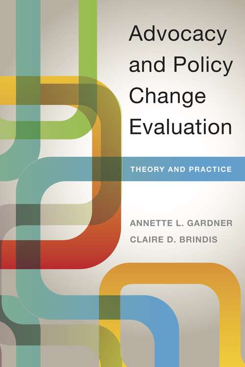Book cover of Advocacy and Policy Change Evaluation: Theory and Practice