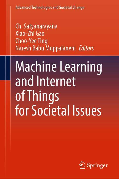 Machine Learning and Internet of Things for Societal Issues (Advanced Technologies and Societal Change)