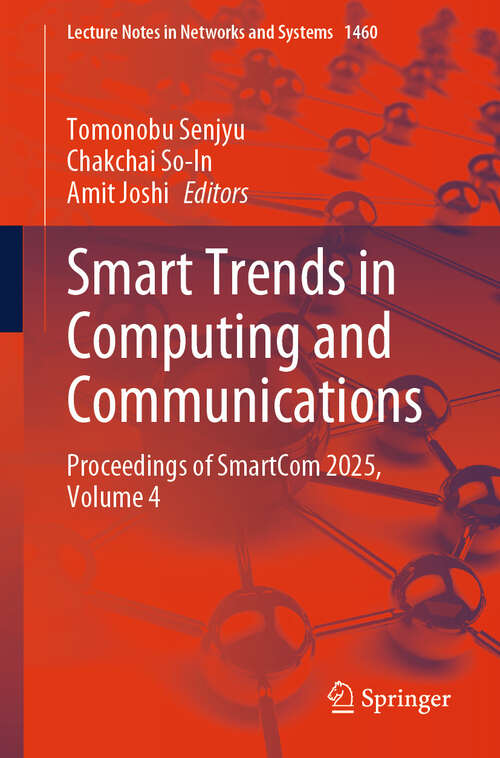 Book cover of Smart Trends in Computing and Communications: Proceedings of SmartCom 2025, Volume 4 (Lecture Notes in Networks and Systems #1460)