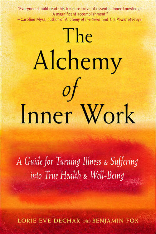 Book cover of The Alchemy of Inner Work: A Guide for Turning Illness and Suffering Into True Health and Well-Being