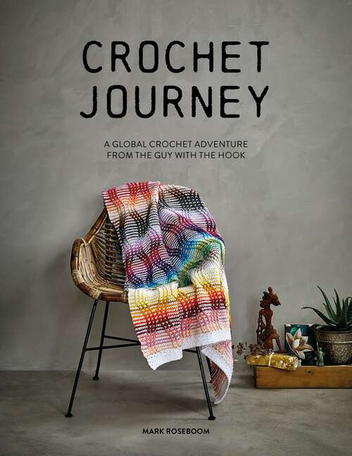 Book cover of Crochet Journey: A Global Crochet Adventure from the Guy with the Hook