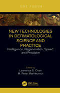 New Technologies in Dermatological Science and Practice: Intelligence, Regeneration, Speed, and Precision