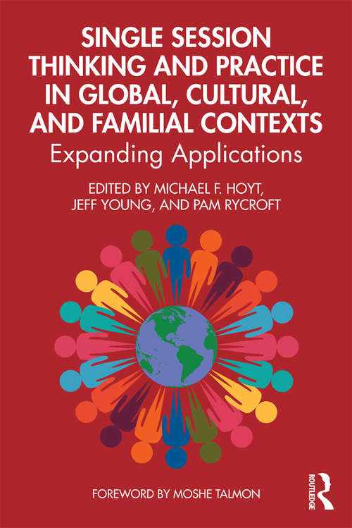 Single Session Thinking and Practice in Global, Cultural, and Familial Contexts: Expanding Applications