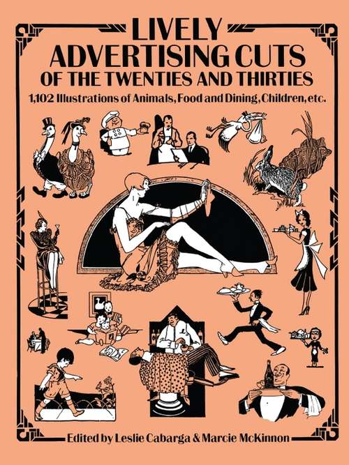 Book cover of Lively Advertising Cuts of the Twenties and Thirties: 1,102 Illustrations of Animals, Food and Dining, Children, etc.