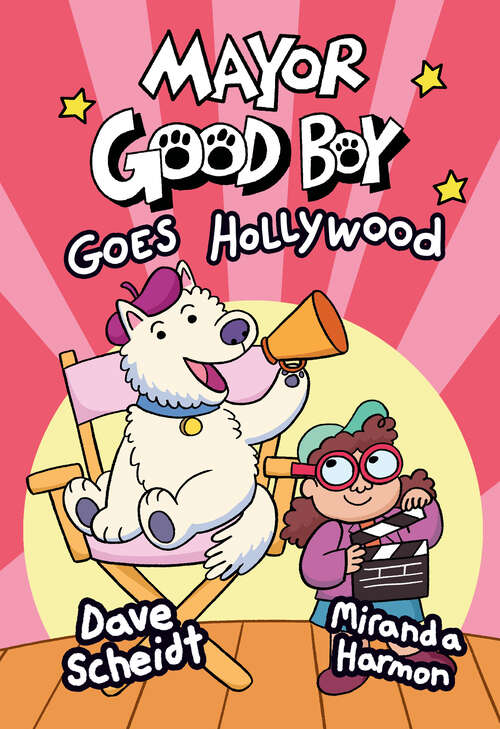 Mayor Good Boy Goes Hollywood: (A Graphic Novel) (Mayor Good Boy #2)