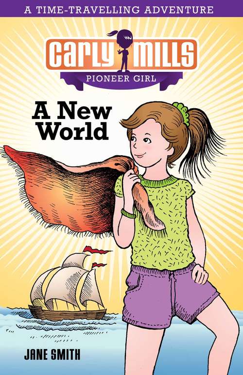 Carly Mills: A New World (Carly Mills Pioneer Girl #1)