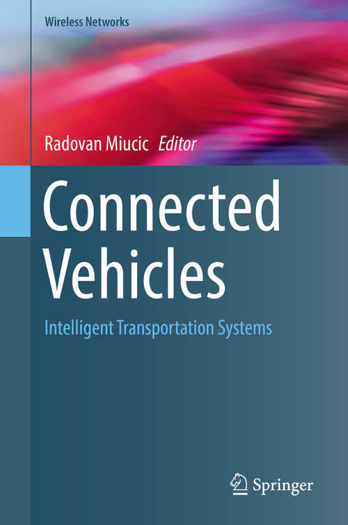 Book cover of Connected Vehicles: Intelligent Transportation Systems (1st ed. 2019) (Wireless Networks)