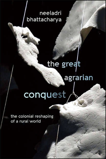 Book cover of The Great Agrarian Conquest: The Colonial Reshaping of a Rural World