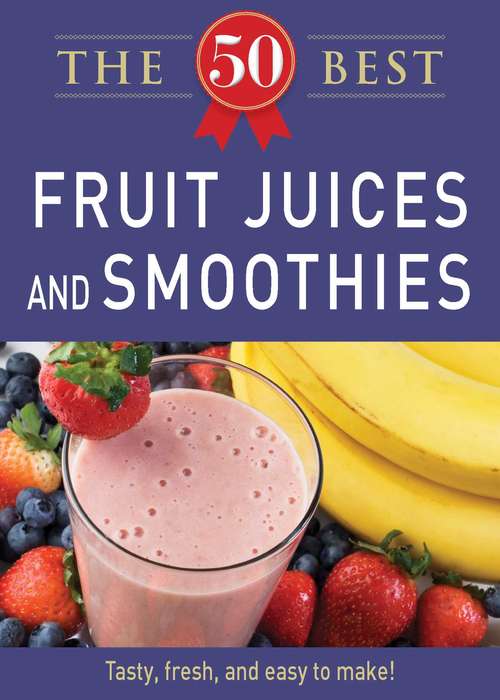 Book cover of 50 Best Fruit Juices and Smoothies
