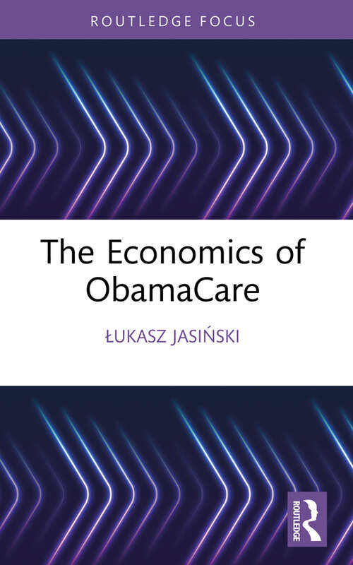 Book cover of The Economics of ObamaCare (Routledge Focus on Economics and Finance)