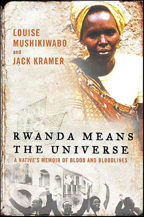 Book cover of Rwanda Means the Universe: A Native's Memoir of Blood and Bloodlines