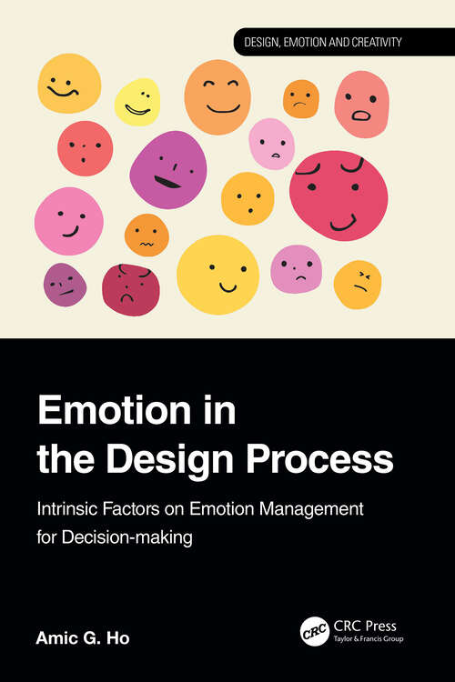 Book cover of Emotion in the Design Process: Intrinsic Factors on Emotion Management for Decision-making (Design, Emotion and Creativity)