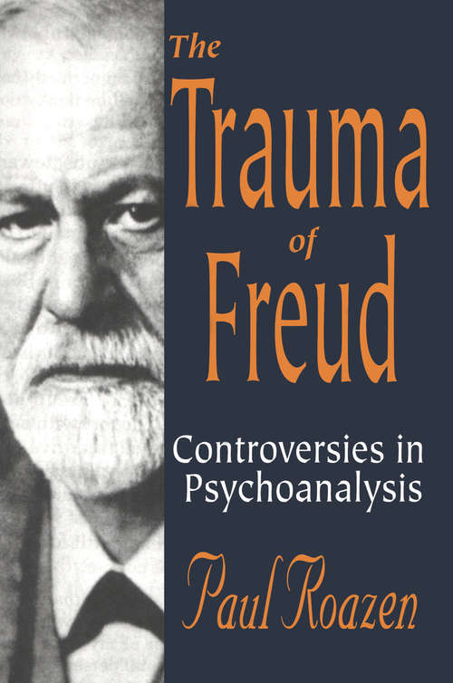 Book cover of The Trauma of Freud: Controversies In Psychoanalysis
