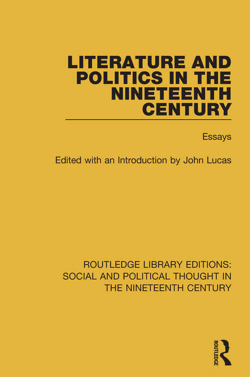Book cover of Literature and Politics in the Nineteenth Century: Essays (Routledge Library Editions: Social and Political Thought in the Nineteenth Century #4)