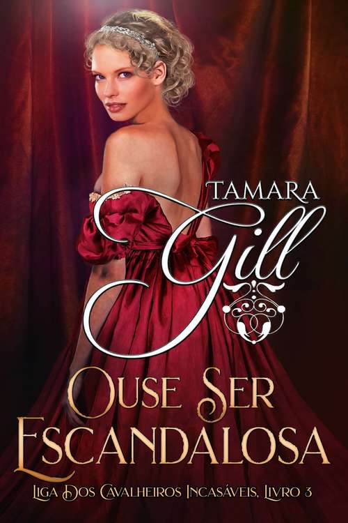 Book cover of Ouse Ser Escandalosa (Liga dos Cavalheiros Incasáveis #3)