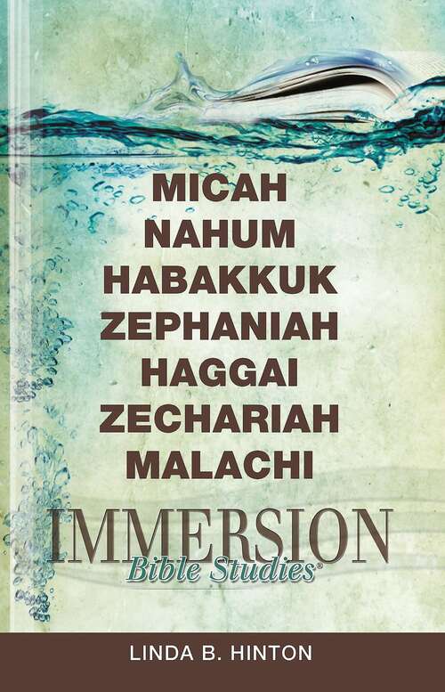 Book cover of Immersion Bible Studies | Micah, Nahum, Habakkuk, Zephaniah, Haggai, Zechariah, Malachi