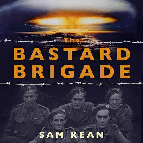 Book cover of The Bastard Brigade: The True Story of the Renegade Scientists and Spies Who Sabotaged the Nazi Atomic Bomb