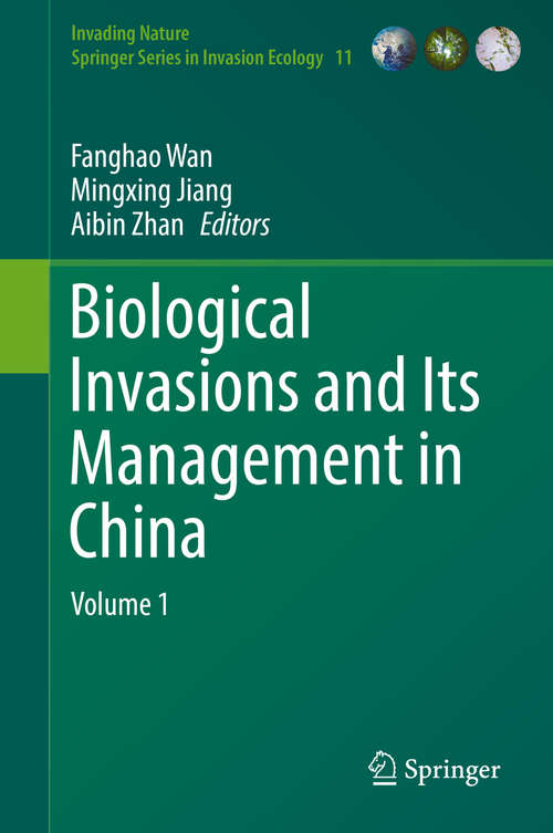 Biological Invasions and Its Management in China: Volume 1 (Invading Nature - Springer Series in Invasion Ecology #11)