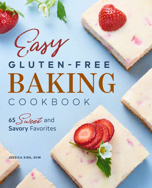 Book cover of Easy Gluten-Free Baking Cookbook: 65 Sweet and Savory Favorites