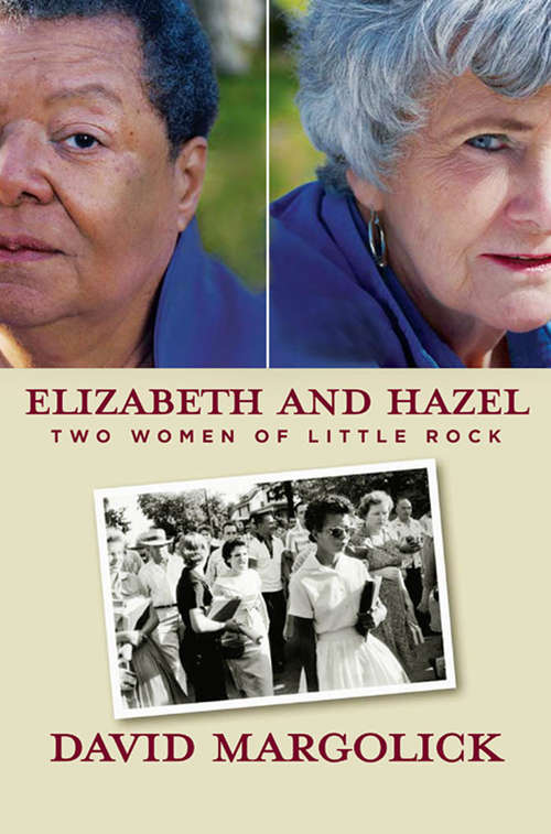 Book cover of Elizabeth and Hazel: Two Women of Little Rock