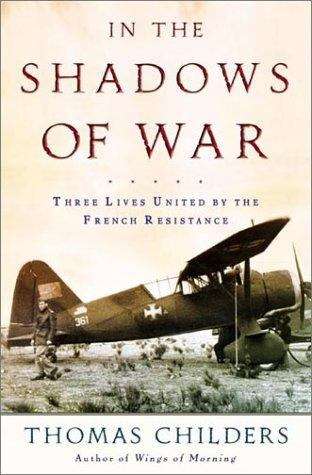 Book cover of In the Shadows of War: An American Pilot's Odyssey Through Occupied France and the Camps of Nazi Germany