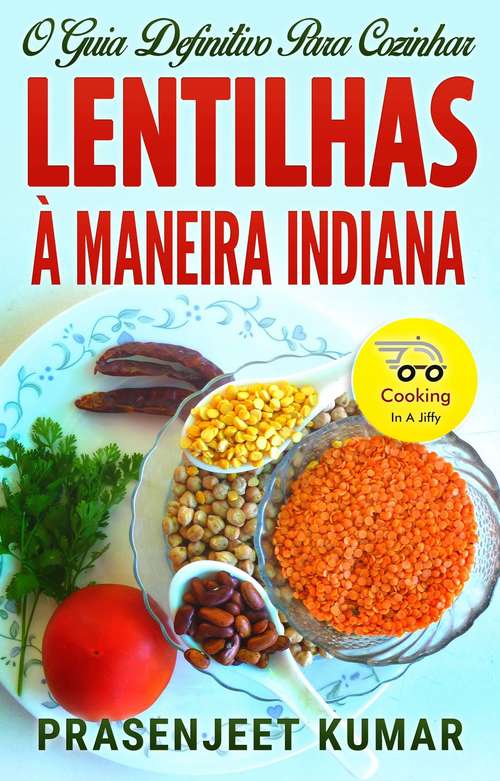 Book cover of O Guia Definitivo Para Cozinhar Lentilhas À Maneira Indiana
