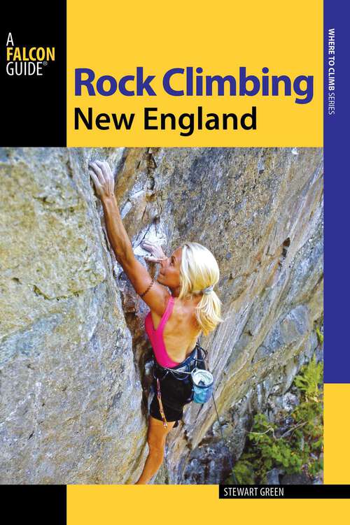 Book cover of Rock Climbing New England (2nd Edition) (State Rock Climbing Series)