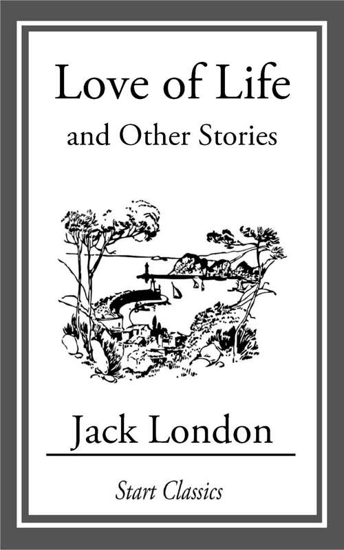 Book cover of Love of Life: And Other Stories