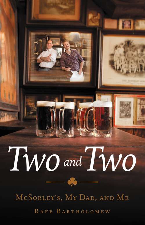 Book cover of Two and Two: McSorley's, My Dad, and Me