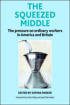Book cover of The Squeezed Middle: The Pressure on Ordinary Workers in America and Britain