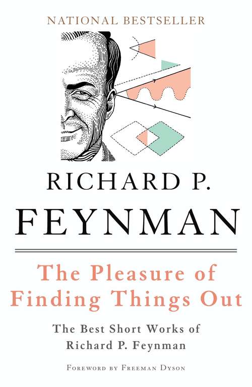 Book cover of The Pleasure Of Finding Things Out: The Best Short Works of Richard P. Feynman