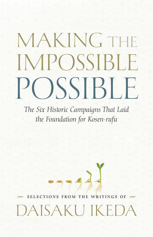 Book cover of Making the Impossible Possible: The Six Historic Campaigns That Laid the Foundation for Kosen-rufu