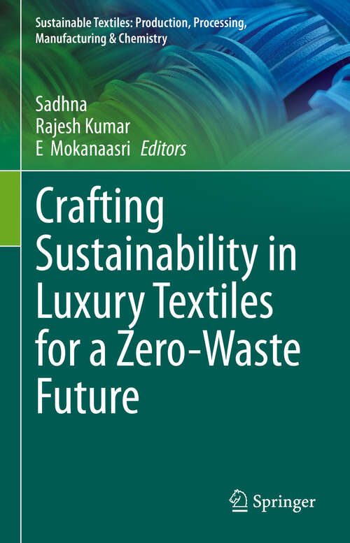 Book cover of Crafting Sustainability in Luxury Textiles for a Zero-Waste Future (Sustainable Textiles: Production, Processing, Manufacturing & Chemistry)