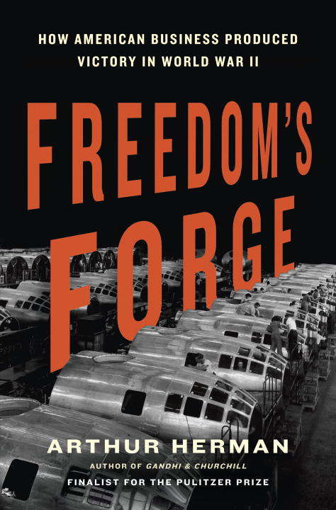 Book cover of Freedom's Forge: How American Business Produced Victory in World War II