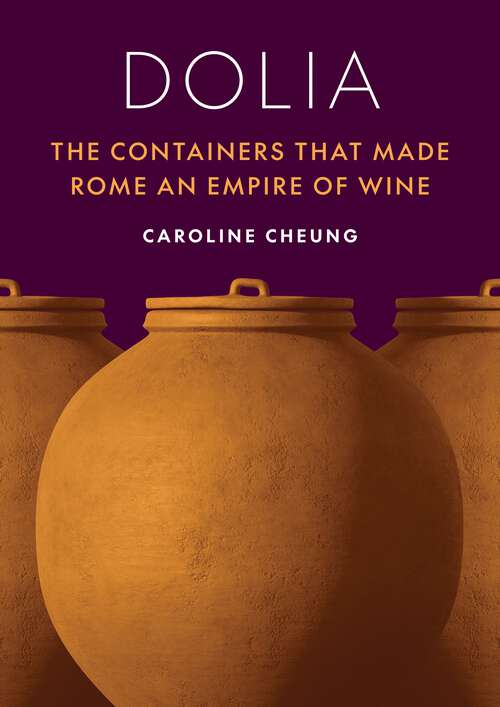 Book cover of Dolia: The Containers That Made Rome an Empire of Wine