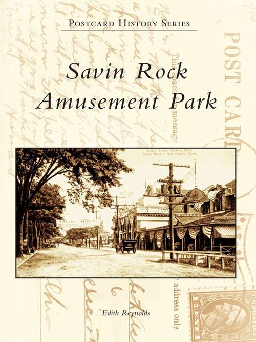 Book cover of Savin Rock Amusement Park (Postcard History Series)