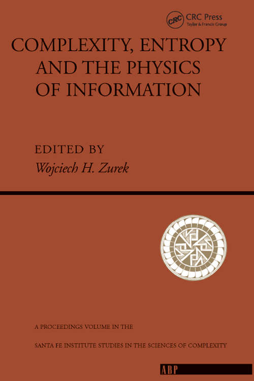 Book cover of Complexity, Entropy And The Physics Of Information (Santa Fe Institute Ser)