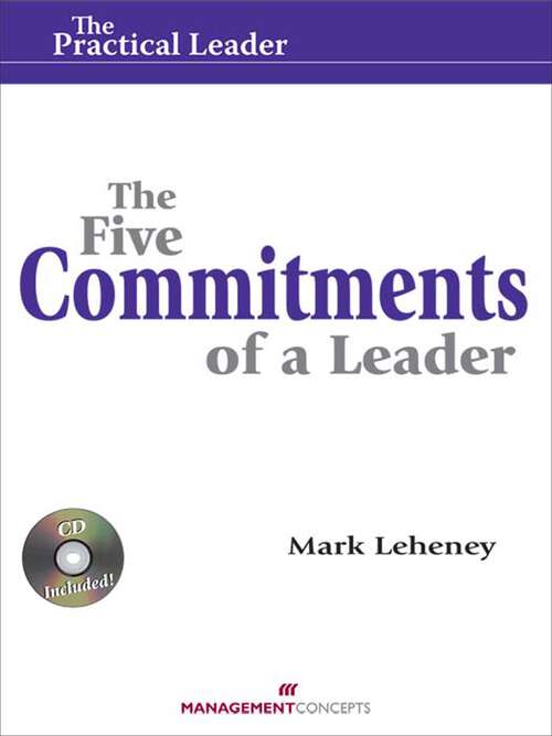 Book cover of The Five Commitments of a Leader (Practical Leader): How Leaders Create Engagement and Competitive Advantage in an Age of Social Good