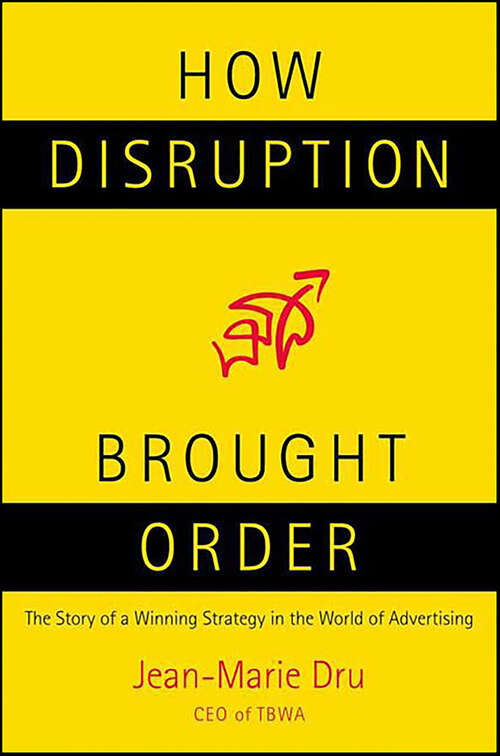 Book cover of How Disruption Brought Order: The Story of a Winning Strategy in the World of Advertising