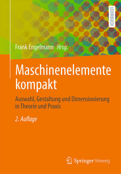 Book cover of Maschinenelemente kompakt: Auswahl, Gestaltung und Dimensionierung in Theorie und Praxis (2. Auflage 2025)